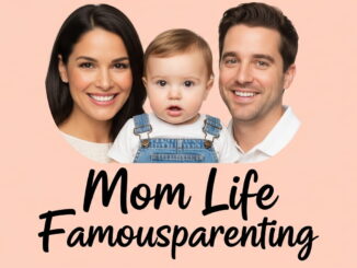 Mom Life Famousparenting: Embracing the Joys and Challenges of Motherhood