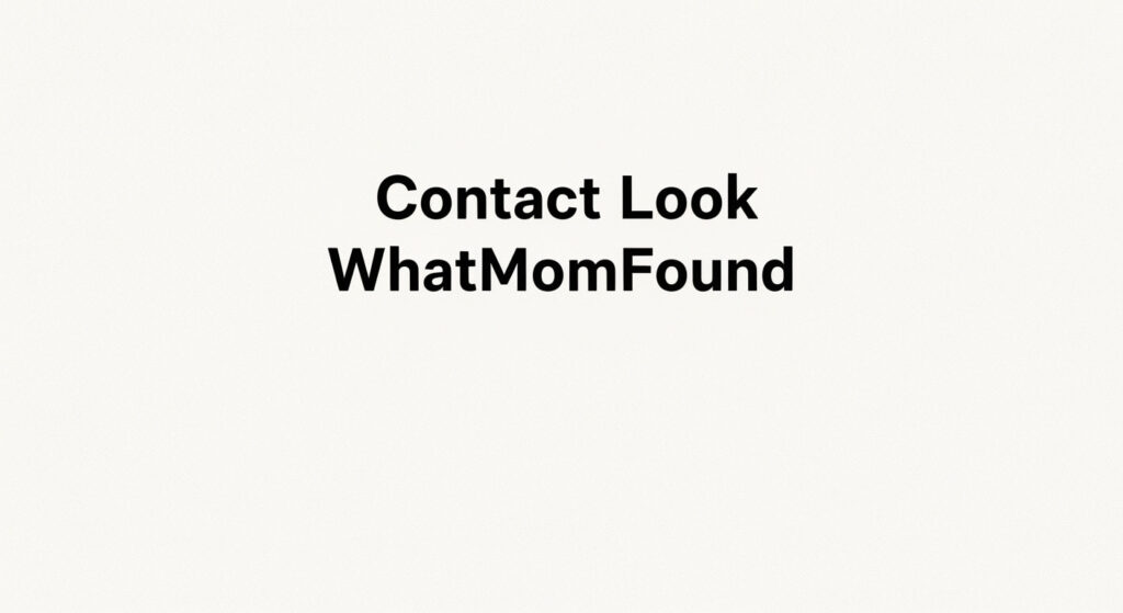 Contact Look WhatMomFound
